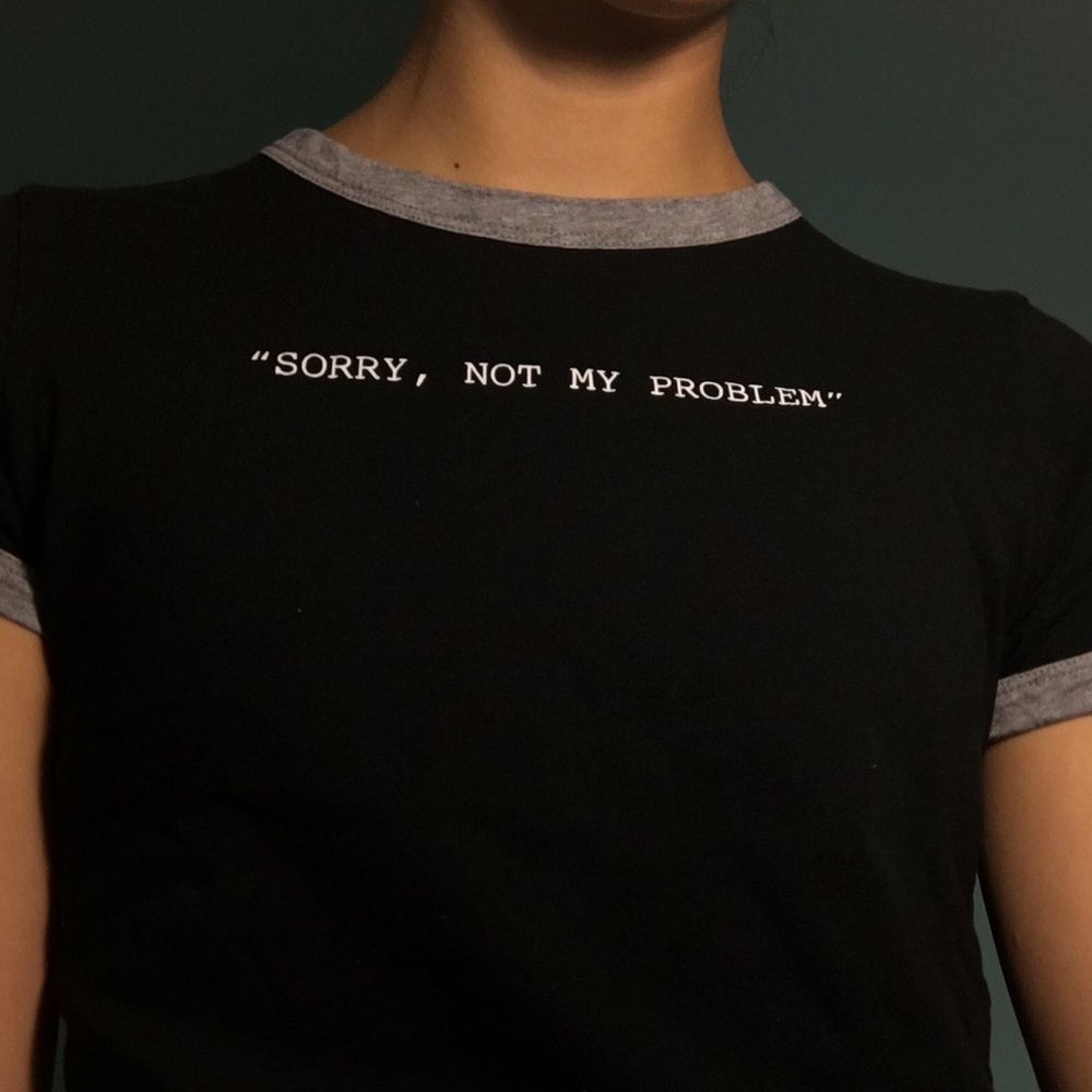 Sorry Not My Problem Shirt